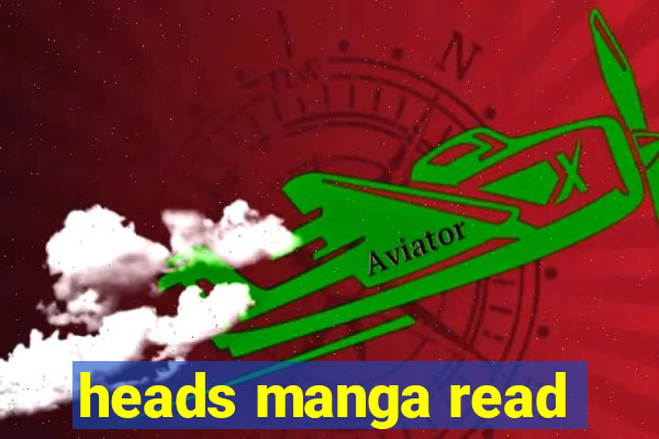 heads manga read